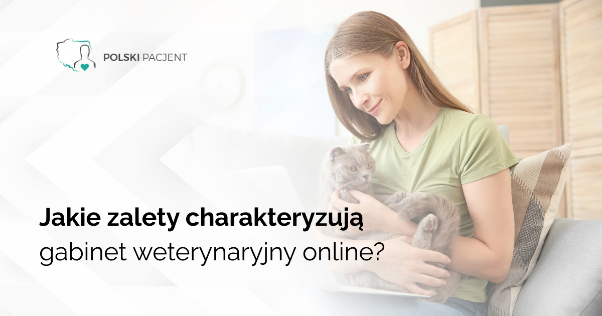 Jakie zalety charakteryzują gabinet weterynaryjny online?