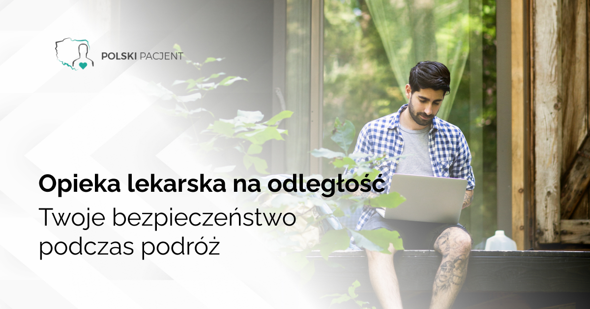 Opieka lekarska na odległość - Twoje bezpieczeństwo podczas podróży