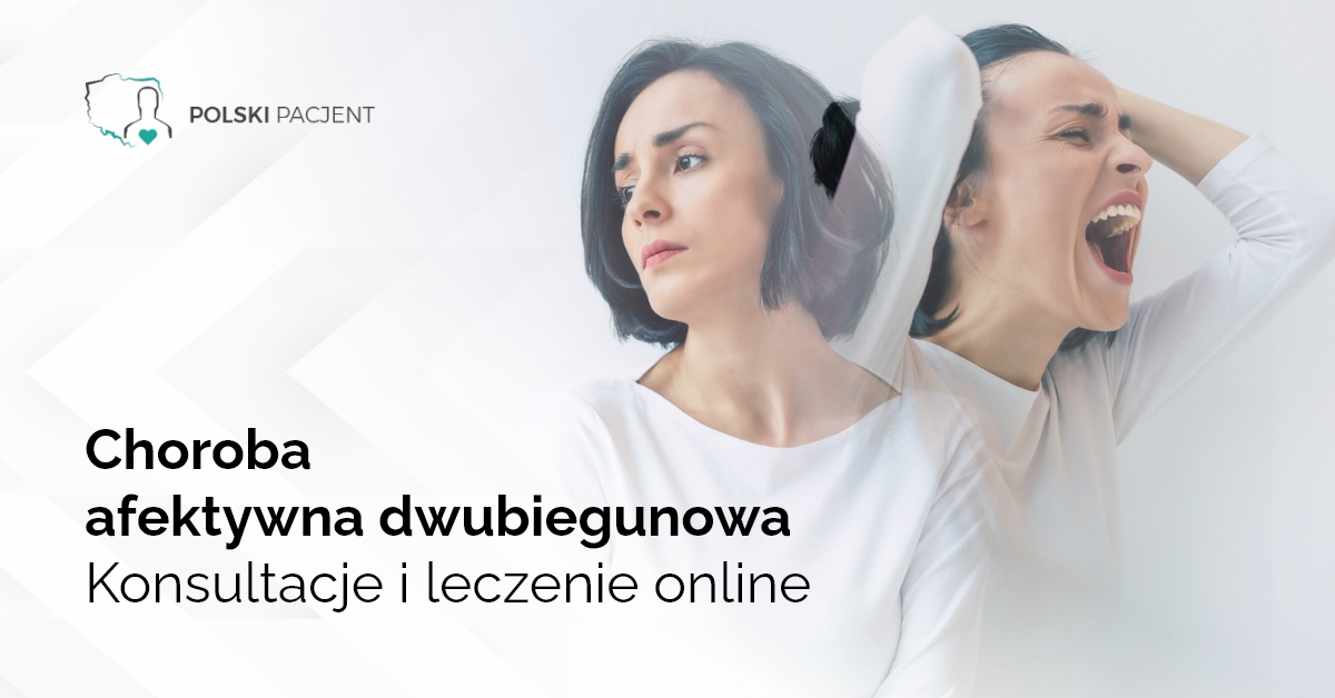 Choroba afektywna dwubiegunowa. Konsultacje i leczenie online