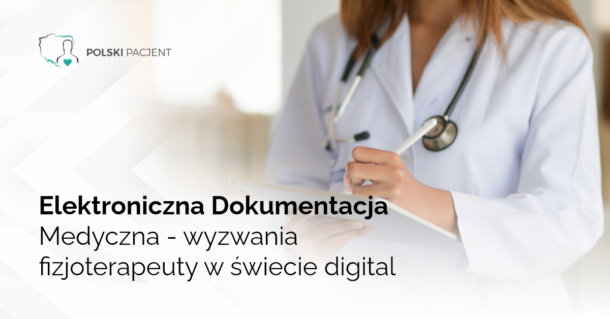 Elektroniczna Dokumentacja Medyczna - wyzwania fizjoterapeuty w świecie digital 