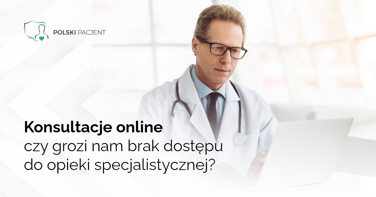 Konsultacje online - czy grozi nam brak dostępu do opieki specjalistycznej?